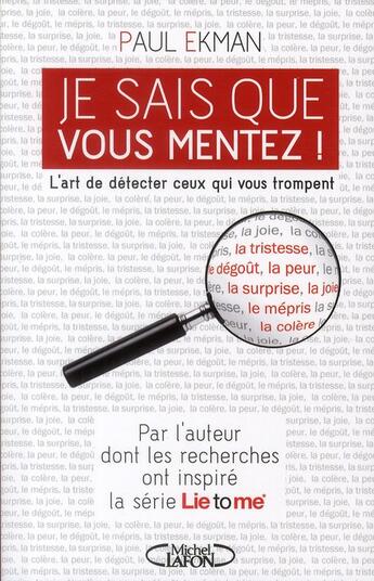 Couverture du livre « Je sais que vous mentez ! l'art de détecter ceux qui vous trompent » de Paul Ekman aux éditions Michel Lafon