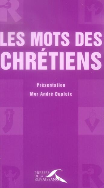 Couverture du livre « Les mots des chretiens » de Dupleix/Le Sourd aux éditions Presses De La Renaissance