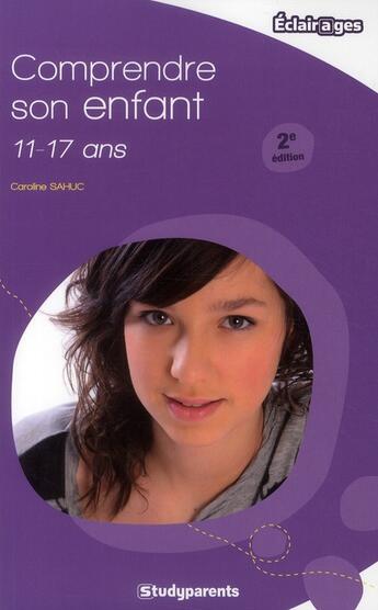 Couverture du livre « Comprendre son enfant ; 11/17 ans (2e édition) » de Caroline Sahuc aux éditions Studyrama