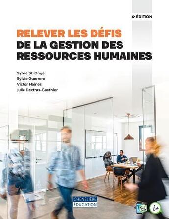 Couverture du livre « Relever les défis de la gestion des ressources humaines (6e édition) » de Sylvie Guerrero et Sylvie St-Onge et Julie Dextras-Gauthier et Victor Haines aux éditions Cheneliere Mcgraw-hill