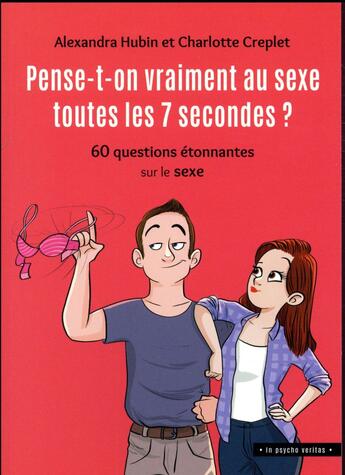 Couverture du livre « Pense-t-on vraiment au sexe toutes les 7 secondes - 60 quest » de Alexandra Hubin et Charlotte Creplet aux éditions Mardaga Pierre