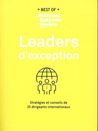 Couverture du livre « Leaders d'exception ; stratégies et conseils de 25 dirigeants internationaux » de  aux éditions Harvard Business Review