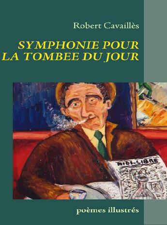 Couverture du livre « Symphonie pour la tombée du jour » de Robert Cavailles aux éditions Books On Demand