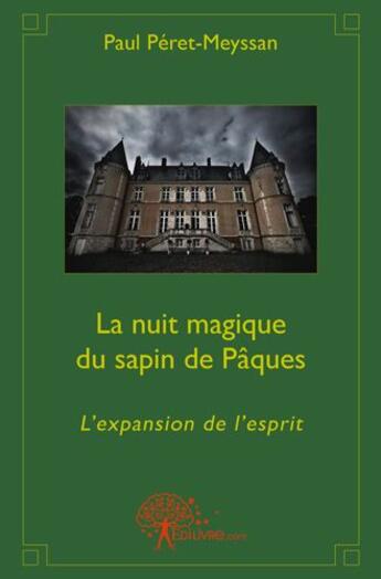 Couverture du livre « La nuit magique du sapin de Pâques » de Paul Peret-Meyssan aux éditions Edilivre