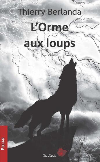 Couverture du livre « L'orme aux loups » de Thierry Berlanda aux éditions De Boree