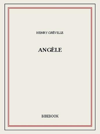 Couverture du livre « Angèle » de Henry Greville aux éditions Bibebook
