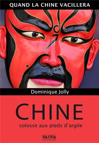 Couverture du livre « Quand la Chine vacillera ; Chine, colosse aux pieds d'argile » de Jolly/Dominique aux éditions Maxima