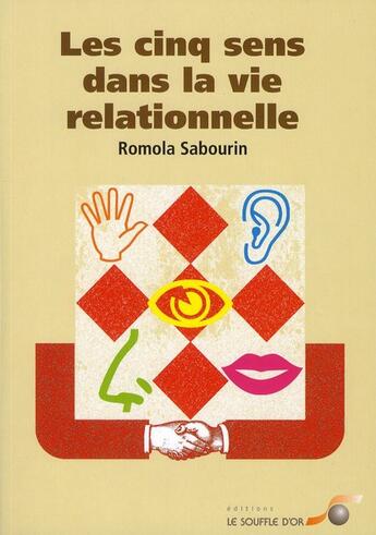 Couverture du livre « Les cinq sens dans la vie relationnelle » de Romola Sabourin aux éditions Le Souffle D'or