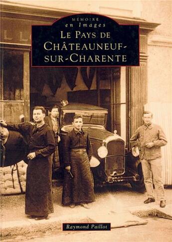 Couverture du livre « Le pays de Châteauneuf-sur-Charente » de Raymond Paillot aux éditions Editions Sutton