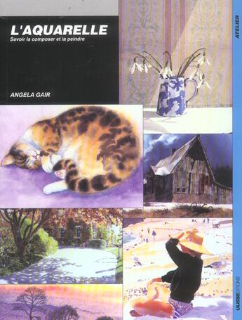 Couverture du livre « L'aquarelle : savoir la composer et la peindre » de Angela Gair aux éditions Ulisse