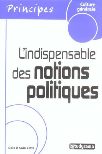 Couverture du livre « L'INDISPENSABLE DES NOTIONS POLITIQUES » de Claire Girre aux éditions Studyrama