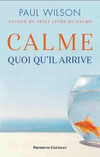 Couverture du livre « Calme, quoi qu'il arrive » de Paul Wilson aux éditions Presses Du Chatelet