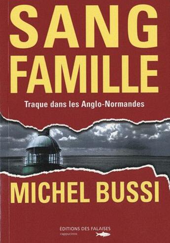 Couverture du livre « Sang famille ; traque dans les Anglo-Normandes » de Michel Bussi aux éditions Des Falaises