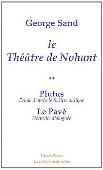 Couverture du livre « Théâtre de Nohant Tome 2 : Plutus ; le pavé » de George Sand aux éditions Paleo