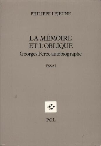 Couverture du livre « La mémoire et l'oblique ; Georges Perec autobiographe » de Philippe Lejeune aux éditions P.o.l