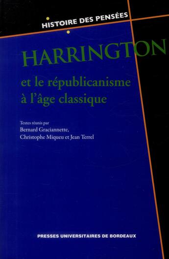 Couverture du livre « Harrington et le républicanisme à l'âge classique » de Gracianette/Miq aux éditions Pu De Bordeaux