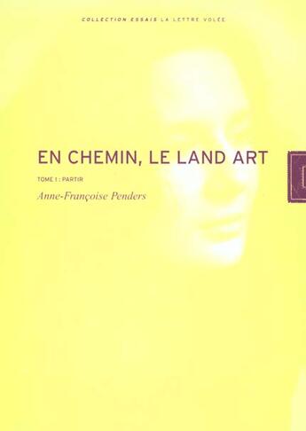 Couverture du livre « En chemin-le land art / partir » de Penders A-F. aux éditions Lettre Volee