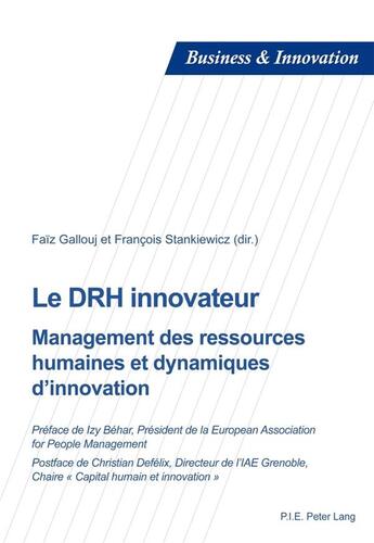 Couverture du livre « Le DRH innovateur : management des ressources humaines et dynamiques d'innovation » de Francois Stankiewicz et Faiz Gallouj et Collectif aux éditions Peter Lang Ag