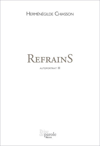 Couverture du livre « Autoportrait v. 03 refrains » de Chiasson Hermenegild aux éditions Editions Prise De Parole