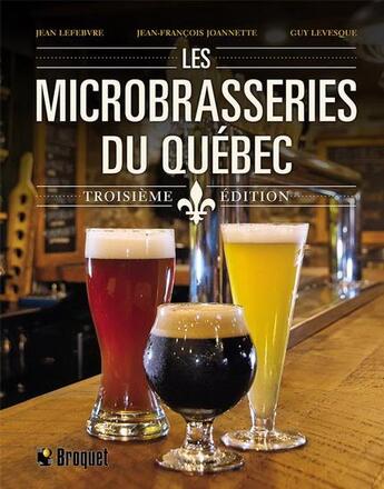 Couverture du livre « Les microbrasseries du Québec » de Jean-Francois Joannette aux éditions Broquet