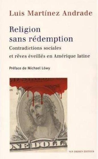 Couverture du livre « Religion sans redemption - contradictions sociales et reves eveilles en amerique latine » de Martinez Andrade L. aux éditions Van Dieren