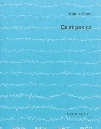 Couverture du livre « Ca et pas ca » de Pierre Le Pillouer aux éditions Le Bleu Du Ciel