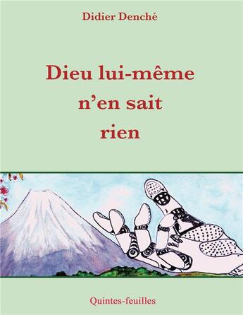 Couverture du livre « Dieu lui-meme n'en sait rien » de Didier Denche aux éditions Quintes-feuilles