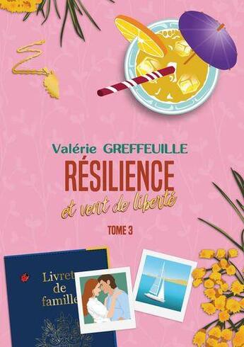 Couverture du livre « Résilience et vent de liberté t.3 » de Valerie Greffeuille aux éditions Books On Demand