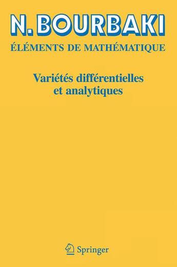 Couverture du livre « Éléments de mathématique ; variétés différentielles et analytiques » de Nicolas Bourbaki aux éditions Springer Verlag