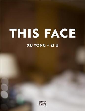 Couverture du livre « Xu yong this face » de Cheng Catherine aux éditions Hatje Cantz