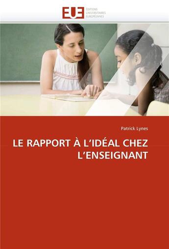 Couverture du livre « Le rapport a l'ideal chez l'enseignant » de Lynes-P aux éditions Editions Universitaires Europeennes