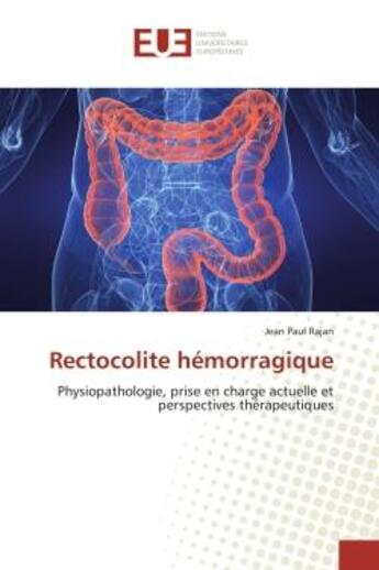 Couverture du livre « Rectocolite hemorragique - physiopathologie, prise en charge actuelle et perspectives therapeutiques » de Rajan Jean Paul aux éditions Editions Universitaires Europeennes