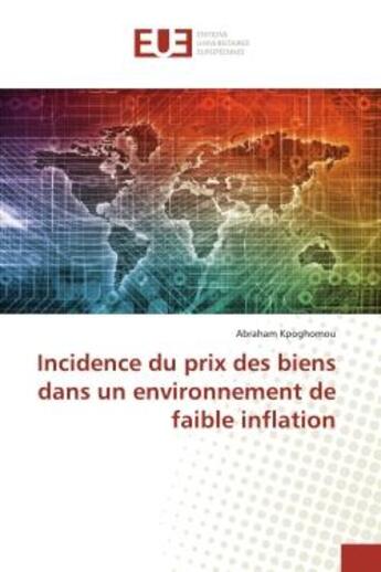 Couverture du livre « Incidence du prix des biens dans un environnement de faible inflation » de Abraham Kpoghomou aux éditions Editions Universitaires Europeennes