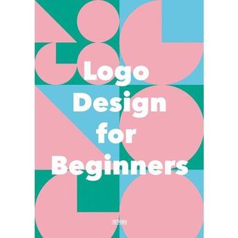 Couverture du livre « Logo design for beginners /anglais » de  aux éditions Acc Art Books