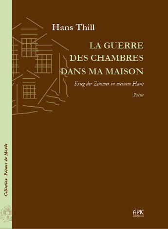 Couverture du livre « La guerre des chambres dans ma maison » de Hans Thill aux éditions Apic Editions