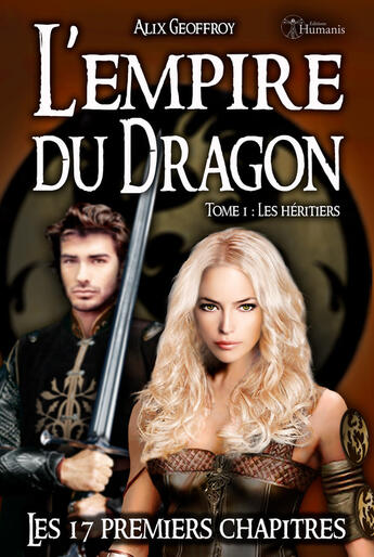 Couverture du livre « L'empire du dragon t.1 ; les héritiers ; les 17 premiers chapitres » de Alix Geoffroy aux éditions Editions Humanis