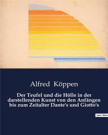 Couverture du livre « Der Teufel und die Holle in der darstellenden Kunst von den Anfängen bis zum Zeitalter Dante's und Giotto's » de K Ppen Alfred aux éditions Culturea