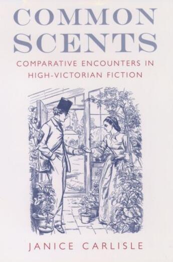 Couverture du livre « Common Scents: Comparative Encounters in High-Victorian Fiction » de Carlisle Janice aux éditions Oxford University Press Usa