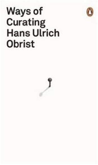 Couverture du livre « Ways of curating » de Hans Ulrich Obrist aux éditions Penguin Uk