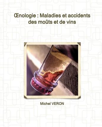 Couverture du livre « Oenologie : maladies et accidents des moûts et de vins » de Michel Veron aux éditions Photo Reims