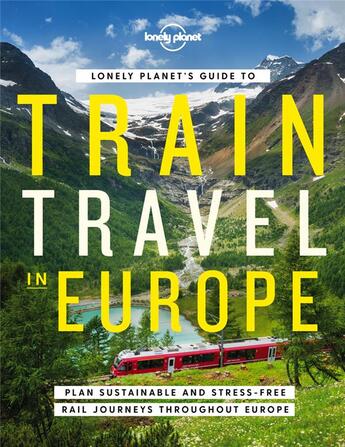 Couverture du livre « Lonely Planet's guide to train travel in Europe (édition 2022) » de Collectif Lonely Planet aux éditions Lonely Planet France