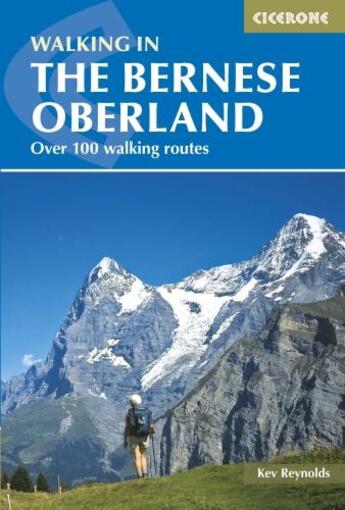 Couverture du livre « WALKING IN THE BERNESE OBERLAND - 4TH EDITION » de Kev Reynolds aux éditions Cicerone Press