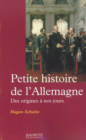 Couverture du livre « Petite histoire de l'Allemagne : des origines à nos jours » de Hagen Schulze aux éditions Hachette Litteratures