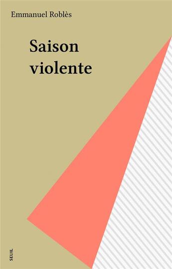 Couverture du livre « Saison violente » de Emmanuel Robles aux éditions Seuil