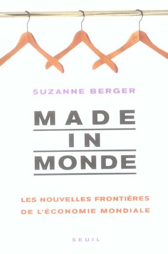 Couverture du livre « Made in monde. les nouvelles frontieres de l'economie mondiale » de Suzanne Berger aux éditions Seuil