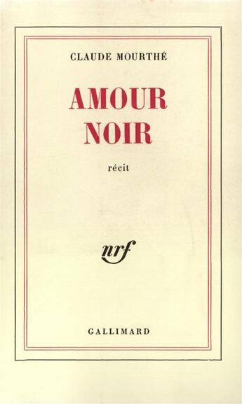 Couverture du livre « Amour noir » de Claude Mourthé aux éditions Gallimard