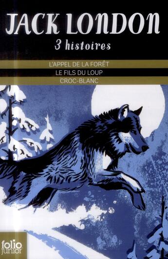 Couverture du livre « Trois histoires de Jack London : l'appel de la forêt ; le fils du loup ; croc-blanc » de Jack London aux éditions Gallimard-jeunesse