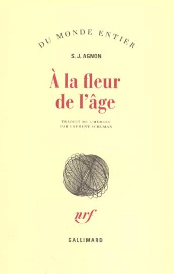 Couverture du livre « À la fleur de l'âge » de Samuel-Joseph Agnon aux éditions Gallimard