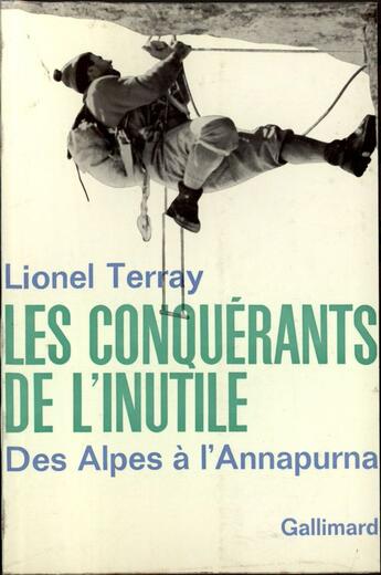 Couverture du livre « Les Conquerants De L'Inutile (Des Alpes A L'Annapurna) » de Terray L aux éditions Gallimard