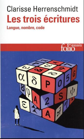 Couverture du livre « Les trois écritures : langue, nombre, code » de Clarisse Herrenschmidt aux éditions Folio